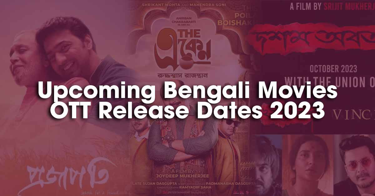 Upcoming Bengali Movies OTT Release Dates